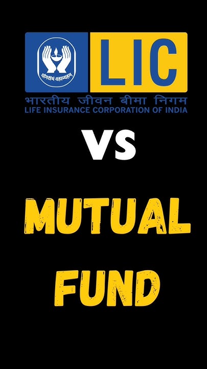 Which Is Better LIC Or Mutual Fund LIC Vs Mutual Fund which-is-better-lic-or-mutual-fund-lic-vs-mutual-fund