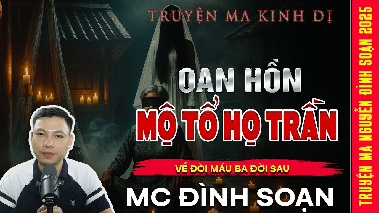 TRUYỆN MA: OAN HỒN MỘ TỔ HỌ TRẦN – Về Đòi Máu Ba Đời Sau | Truyện ma Mc Đình Soạn kể