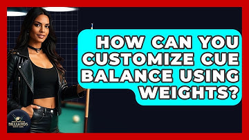 How Can You Customize Cue Balance Using Weights? - Billiards Hustlers