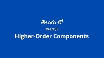 React JS Tutorial in Telugu |  React js tutorial | Higher-Order Components | Part 01