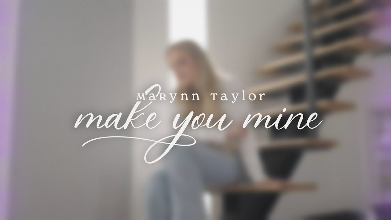 MaRynn Taylor   Make You Mine Official Visualizer