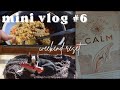 mini vlog #6 a calm weekend reset