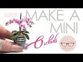 Super Easy Mini Orchids for BEGINNERS 1:12 Scale Modern Dolls House Miniature Flower. ミニチュアフラワーメイキング