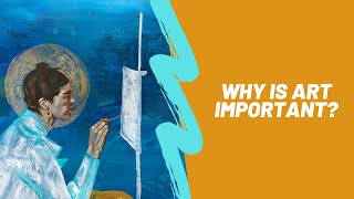 Why is art important?