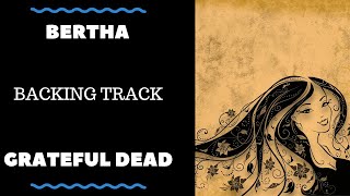 Bertha - Backing Track (Old Version) - Grateful Dead chords