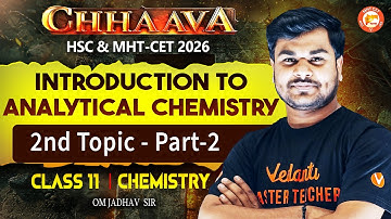 Introduction to Analytical Chemistry Class 11 Part 2 | MHT-CET & HSC 2027 | Chaava | Om Jadhav Sir