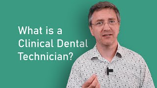 What is a Clinical Dental Technician?