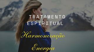 Tratamento Espiritual De Harmonização, Renovando As Energias Da Vida