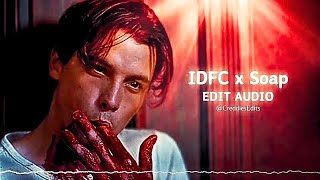 IDFC x Soap (Slowed + Bass Boosted) | EDIT AUDIO ~ @CreddiesEdits