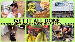 GET IT ALL DONE | TEACHER GIFTS, COOKING DINNER, SELF-CARE, CLEANING & SHOP AT GABES, ROSS & HAUL