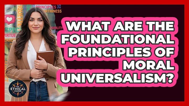 What Are The Foundational Principles Of Moral Universalism?