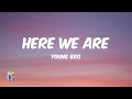 Young bro  here we are lyrics