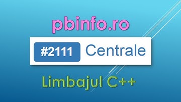 Limbajul C++ Problema #2111 CENTRALE de pe site-ul pbinfo.ro