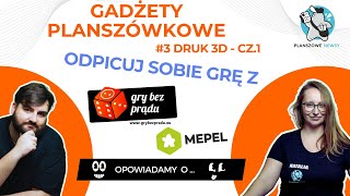 GADŻETY PLANSZÓWKOWE | #3 DRUK 3D - Cz.1