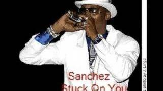 Video thumbnail of "Sanchez- Stuck On You"