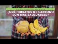 ¿QUÉ HIDRATOS DE CARBONO SON MÁS SALUDABLES? | Diferentes tipos de hidratos | Hidratos saludables