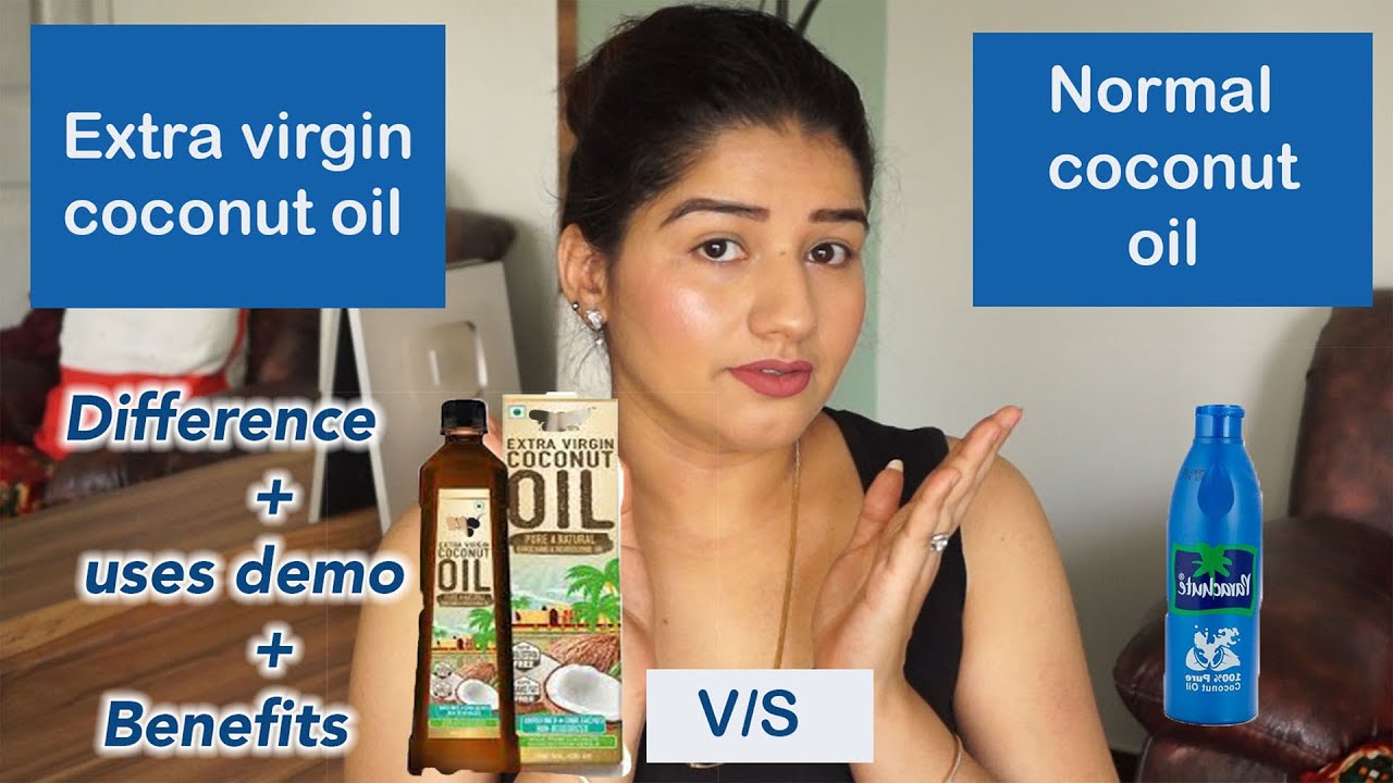 Extra Virgin Coconut Oil Vs Normal Coconut Oil Meaning How To Use Benefits And Demos Youtube 