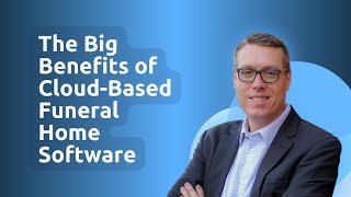 The Benefits of Gather's Cloud-Based Funeral Home Software