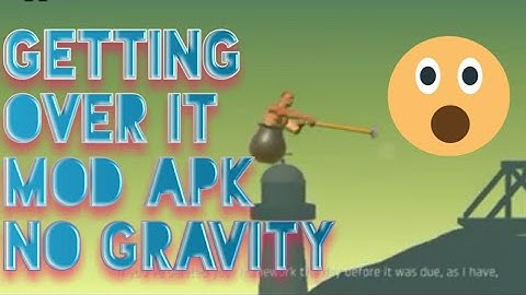 How to download getting over it mod apk no gravity