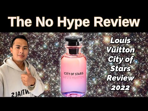 NEW LOUIS VUITTON CITY OF STARS REVIEW 2022  THE HONEST NO HYPE FRAGRANCE  REVIEW 