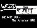 HK M27 IAR - The American RPK?