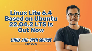LINUX LITE 6.4 Based on UBUNTU  22.04.2 LTS is Out Now I I LINUX AND OPEN SOURCE NEWS 📰