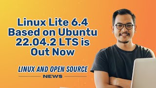 LINUX LITE 6.4 Based on UBUNTU  22.04.2 LTS is Out Now I I LINUX AND OPEN SOURCE NEWS 📰