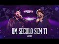 César Menotti e Fabiano – Um Século Sem Ti (Ao Vivo)