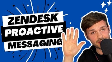 Zendesk Proactive Messaging