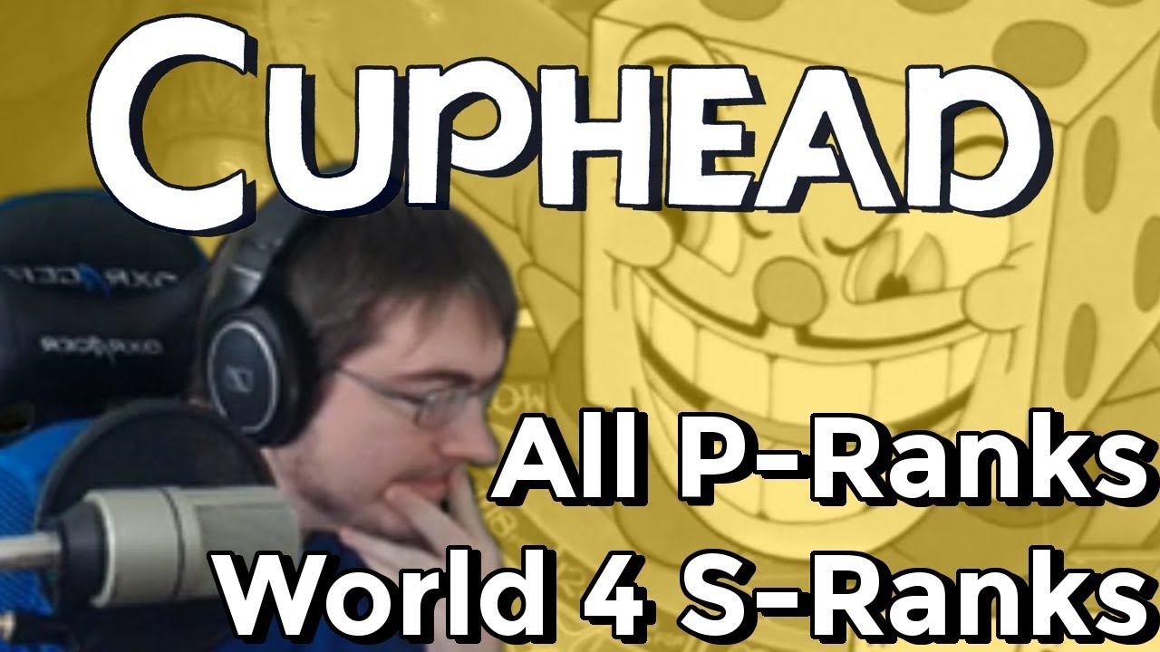 All PRanks & World 4 All Bosses SRank (Cuphead) YouTube