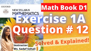 Exercise 1A | Question # 12 | Chapter # 1 | Book D1 - New Syllabus Mathematics | Solved & Explained