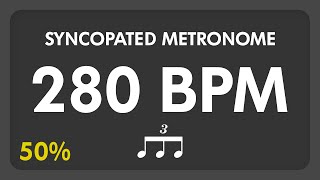 280 BPM - Syncopated Metronome - 8th Triplets (50%)