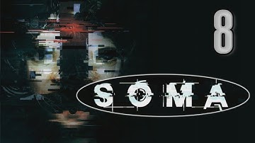 SOMA Walkthrough [08] w/YourGibs - Part 8 #YourGibsLive