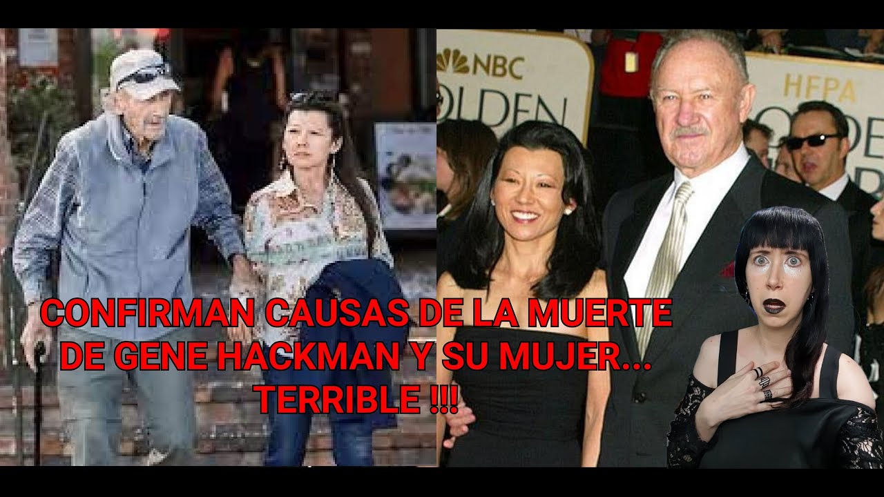 CONFIRMAN CAUSAS DE LA MUERTE DE GENE HACKMAN Y SU MUJER TERRIBLE ¡¡¡ # ...
