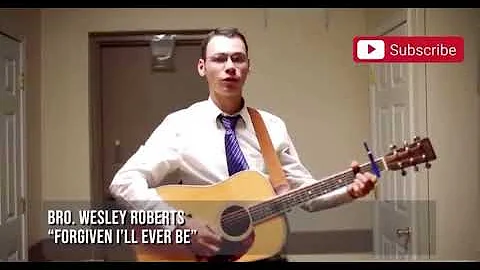 Forgiven Ill ever be- Wesley Roberts
