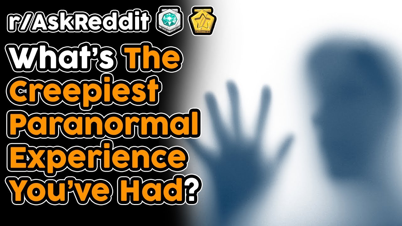 What's Your Creepiest Paranormal Experience? (r/AskReddit Top Stories ...