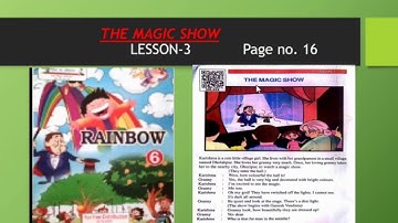 RAINBOW  ,  CLASS  6 LESSON  3 THE MAGIC SHOW