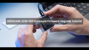 DOCKCASE 2230 SSD Enclosure Firmware Upgrade Tutorial