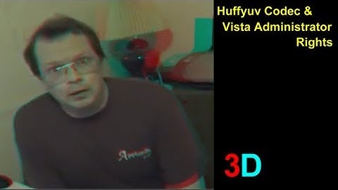 Huffyuv Codec & Vista Administrator Rights (10/23/09) Cross eye