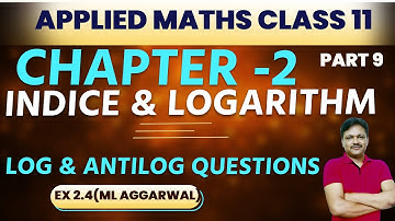 Indices and logarithm | Chapter 2 part 9 | Ex 2.4 M L Aggarwal | Applied Maths Class 11