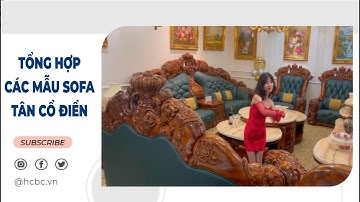 Sofa Tân Cổ Điển Đẹp Cho Mọi Không Gian | Tổng Hợp Mẫu Tại Showroom HCBC