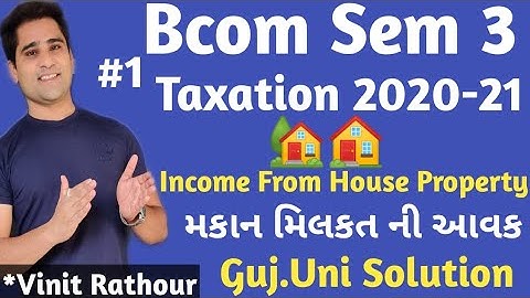 incom from house property | મકાન મિલકત ની આવક | bcom sem 3 | Taxation 2020-21 | Gujarat University |