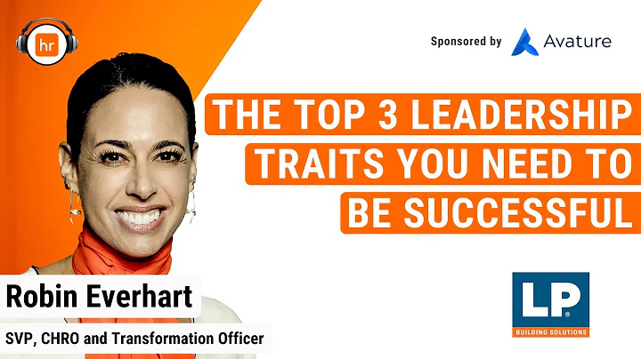 The Top 3 Leadership Traits You Need to be Success...