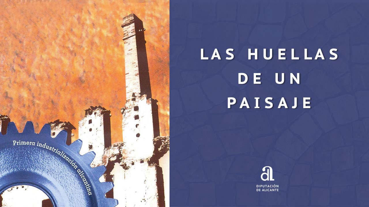 Huellas de un paisaje. Primera industrialización alicantina