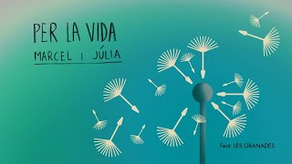 Video thumbnail of "Marcel i Júlia - PER LA VIDA feat.  LES GRANADES"