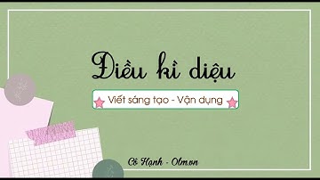Điều kì diệu (Viết sáng tạo, Vận dụng) - Tiếng Việt 3 (Chân trời sáng tạo) [OLM.VN]