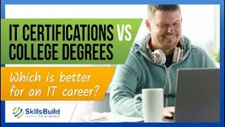 IT Certifications vs College Degrees - Which is better for an IT career