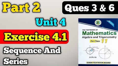 Part 2 exercise 4.1 questions 3 to 6 unit 4 sequence and series class 11 New mathematics book