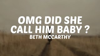 Beth McCarthy - omg did she call him baby ? (Lyrics)