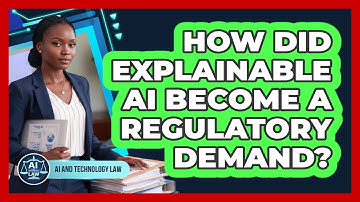 How Did Explainable AI Become A Regulatory Demand? - AI and Technology Law